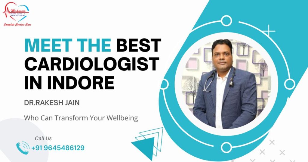 Meet the Best cardiologist in Indore for "Unlocking the Secrets of a Healthy Heart"