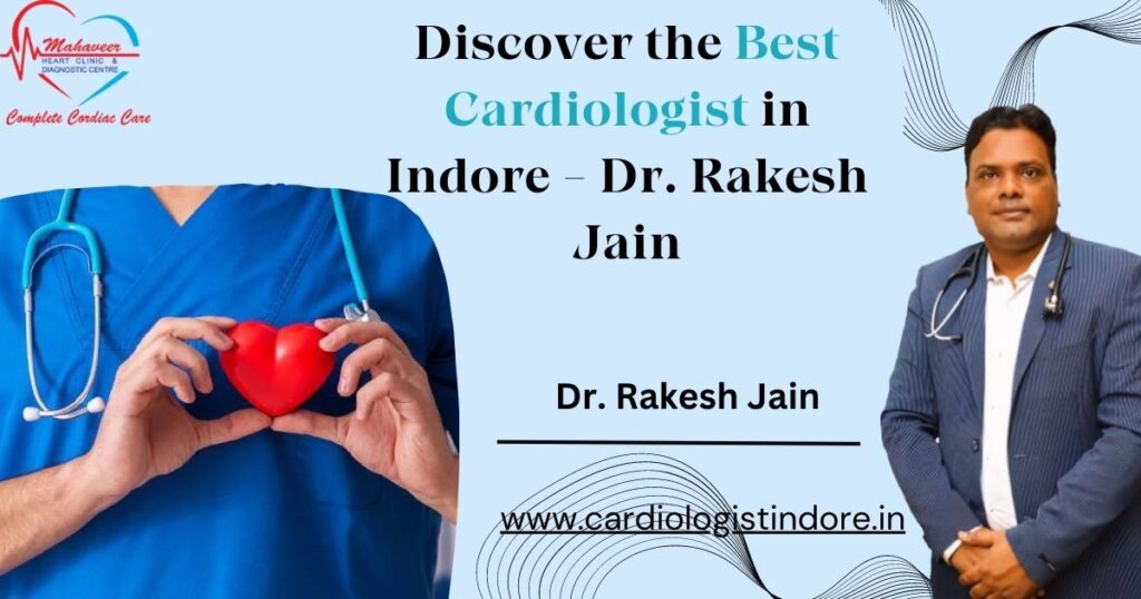Best Cardiologist in Indore - Dr. Rakesh Jain