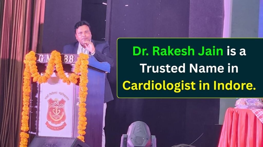 Cardiologist Dr. Rakesh Jain – Experience